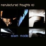 cover: Slam Mode - Manufactured Thoughts EP