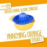 cover: Caubal, Sergio|Isaac Sanchez - Annoying Orange Episode 2