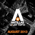 cover: Antillas - Antillas A List Top 10 August 2013