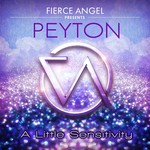 cover: Peyton - Fierce Angel presents Peyton - A Little Sensitivity