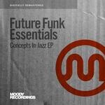 cover: Future Funk Essentials - Concepts In Jazz EP