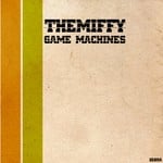 cover: Themiffy - Game Machines