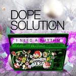 cover: Dope Solution - I Need A Rhythm (The Remixes)