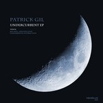 cover: Patrick Gil - Undercurrent EP (remixes)