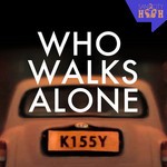 cover: Kissy Sell Out - Who Walks Alone