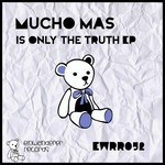 cover: Mucho Mas - Is Only The Truth EP