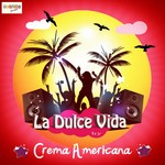 cover: Crema Americana - La Dulce Vida