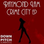 cover: Raymond Lam - Crime City EP