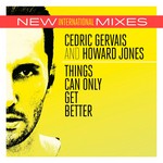 cover: Cedric Gervais|Howard Jones - Things Can Only Get Better (New Intl Mixes)