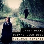 cover: Darko, Danny|Dionne Lightwood - Visible Remixes Part 1