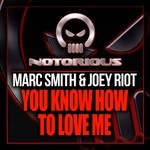 cover: Joey Riot|Smith, Marc - You Know How To Love Me