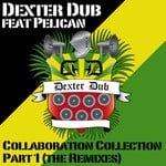 cover: Dexter Dub|Pelican - Collaboration Collection Part 1 (The Remixes)