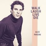 cover: Alex Pardini - Walk Laugh Live Die