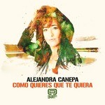 cover: Alejandra Canepa - Como Quieres Que Te Quiera