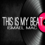 cover: Ismael Mac - This Is My Beat