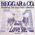 cover: Beggar & Co - If You Really Love Me EP