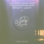 cover: We Have Gone Mad - Bright Light