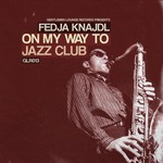 cover: Fedja Knajdl - On My Way To Jazz Club