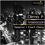 cover: Dimo P|Vasscon - Seems I Can't Deny