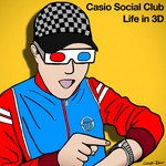 cover: Casio Social Club - Life In 3D