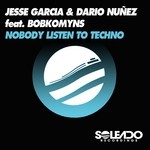 cover: Bobkomyns|Dario Nunez|Garcia, Jesse - Nobody Listen To Techno