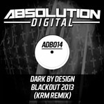 cover: Dark By Design - Blackout 2013