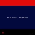 cover: Noise Vector - Raw Methods