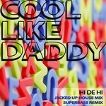 cover: Cool Like Daddy - Hi De Hi