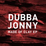 cover: Dubba Jonny - Made Of Clay EP