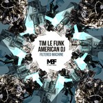 cover: American Dj|Le Funk, Tim - Filtered Machine