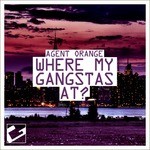 cover: Agent Orange - Where My Gangstas At?