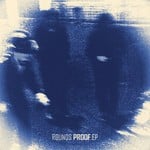 cover: Rounds - Proof EP