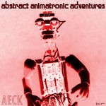 cover: Aeck - Abstract Animatronic Adventures