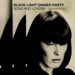 cover: Black Light Dinner Party - Sons & Lovers