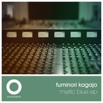 cover: Fuminori Kagajo - Mystic Blue EP