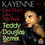 cover: Kayenne - Love Don't Love You Back (Teddy Douglas Remix)