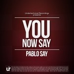 cover: Pablo Say - You Now Say