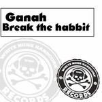 cover: Ganah - Break The Habbit