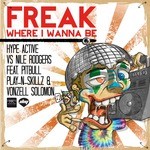 cover: Hype Active|Nile Rodgers|Pitbull|Play N Skillz|Vonzell Solomon - Freak Where I Wanna Be