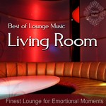 cover: Living Room - Best Of Lounge Music Finest Lounge For Emotional Moments