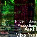 cover: Pride In Bass Productions - & I Miss You