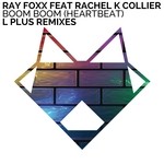 cover: Foxx, Ray|Rachel K Collier - Boom Boom (Heartbeat): L Plus Remixes