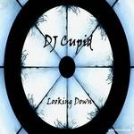 cover: Dj Cupid - Looking Down