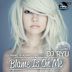 cover: Alvaro Gm|Dj Manel|Dj Ryu - Blame Is On Me