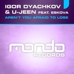 cover: Dyachkov, Igor|U Jeen|U Jeen Fat Eskova - Aren't You Afraid To Lose