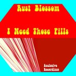 cover: Rust Blossom - I Need Those Pills