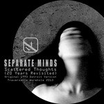 cover: Separate Minds - Scattered Thoughts (20 Years Revisited)