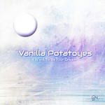 cover: Vanilla Potatoyes - I Want To Be Your Dream