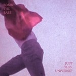 cover: Bomb The Bass - Just This Universe EP