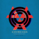 cover: Chvrches - The Bones Of What You Believe (Explicit Special Edition)